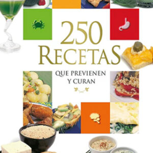 250 Recetas que previenen y curan